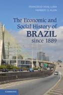 The Economic and Social History of Brazil since 1889 di Francisco Vidal Luna edito da Cambridge University Press