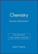 Chemistry: Structure and Dynamics 5th Edition for Usma Custom di James N. Spencer edito da Wiley