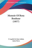 Memoir of Rosa Bonheur (1857) di F. Lepelle De Bois-Gallais edito da Kessinger Publishing