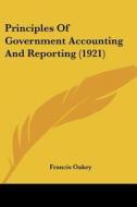 Principles of Government Accounting and Reporting (1921) di Francis Oakey edito da Kessinger Publishing