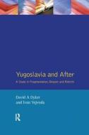 Yugoslavia And After di David A. Dyker, Ivan Vejvoda edito da Taylor & Francis Ltd