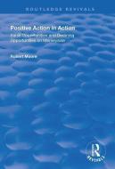 Positive Action in Action di Robert Moore edito da Taylor & Francis Ltd