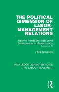 The Political Dimension Of Labor-management Relations di Phillip Saunders edito da Taylor & Francis Ltd