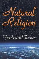 Natural Religion di FREDERICK TURNER edito da Taylor & Francis Ltd