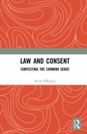 Law and Consent di Karla M. O'Regan edito da Taylor & Francis Ltd