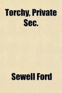 Torchy, Private Sec. di Sewell Ford edito da General Books