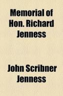 Memorial Of Hon. Richard Jenness di John Scribner Jenness edito da General Books