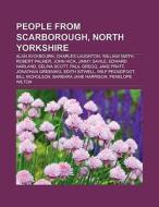 People from Scarborough, North Yorkshire di Books Llc edito da Books LLC, Reference Series