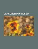 Censorship in Russia edito da Books LLC, Reference Series