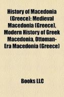 History Of Macedonia Greece : Medieval di Books Llc edito da Books LLC