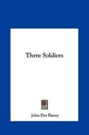 Three Soldiers di John Roderigo Dos Passos edito da Kessinger Publishing