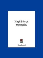Hugh Selwyn Mauberley di Ezra Pound edito da Kessinger Publishing
