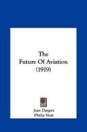 The Future of Aviation (1919) di Jean Dargon edito da Kessinger Publishing