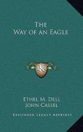 The Way of an Eagle di Ethel M. Dell edito da Kessinger Publishing