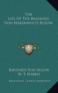 The Life of the Baroness Von Marenholtz-Bulow di Baroness Von Bulow edito da Kessinger Publishing