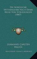 Die Nordische Mythenlehre Nach Einer Reihe Von Vorlesungen (1847) di Johannes Carsten Hauch edito da Kessinger Publishing