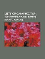Lists Of Cash Box Top 100 Number-one Songs (music Guide) di Source Wikipedia edito da Booksllc.net
