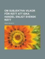 Om Subjektiva Vilkor for Ratt Att Idka Handel Enligt Svensk Ratt di Pehr Von Seth edito da Rarebooksclub.com