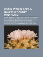 Populated Places In Bayfield County, Wis di Source Wikipedia edito da Books LLC, Wiki Series