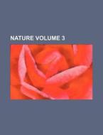 Nature Volume 3 di Books Group edito da Rarebooksclub.com