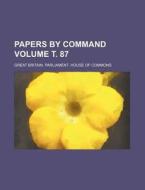 Papers by Command Volume . 87 di Great Britain Commons edito da Rarebooksclub.com