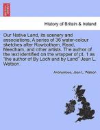 Our Native Land, its scenery and associations. A series of 36 water-colour sketches after Rowbotham, Read, Needham, and  di Anonymous, Jean L. Watson edito da British Library, Historical Print Editions