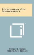 Psychotherapy with Schizophrenics edito da Literary Licensing, LLC