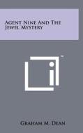 Agent Nine and the Jewel Mystery di Graham M. Dean edito da Literary Licensing, LLC