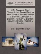 U.s. Supreme Court Transcript Of Record Doe Ex Dem Clark V. Braden edito da Gale Ecco, U.s. Supreme Court Records
