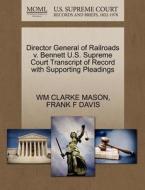Director General Of Railroads V. Bennett U.s. Supreme Court Transcript Of Record With Supporting Pleadings di Wm Clarke Mason, Frank F Davis edito da Gale, U.s. Supreme Court Records