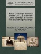 Ballou (william) V. General Electric Co. U.s. Supreme Court Transcript Of Record With Supporting Pleadings di Albert L Goldman, David W Walker edito da Gale Ecco, U.s. Supreme Court Records