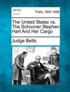 The United States Vs. The Schooner Steph di Judge Betts edito da Gale Ecco, Making of Modern Law