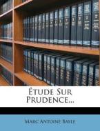 Etude Sur Prudence... di Marc Antoine Bayle edito da Nabu Press