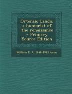 Ortensio Lando, a Humorist of the Renaissance di William E. a. 1846-1913 Axon edito da Nabu Press