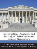 Investigation, Analysis, And Testing Of Self-contained Oxygen Generators di Christopher P Keddy edito da Bibliogov