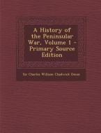 A History of the Peninsular War, Volume 1 edito da Nabu Press