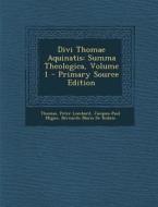 Divi Thomae Aquinatis: Summa Theologica, Volume 1 di Frederic Thomas, Peter Lombard, Jacques-Paul Migne edito da Nabu Press