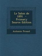 Le Salon de 1891 di Antonin Proust edito da Nabu Press