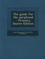 The Guide for the Perplexed di Moses Maimonides, M. 1833-1910 Friedlander edito da Nabu Press
