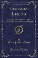 Benjamin Lee, 2d di Mary Justice Chase edito da Forgotten Books