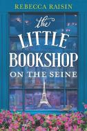 The Little Bookshop on the Seine di Rebecca Raisin edito da HARLEQUIN SALES CORP