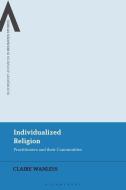 Individualized Religion di Claire Wanless edito da Bloomsbury Publishing Plc