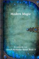 Modern Magic di M. Schele De Vere edito da Lulu.com