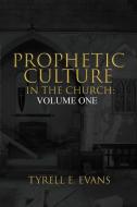 Prophetic Culture in the Church di Tyrell Evans edito da Lulu.com
