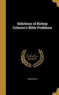 SOLUTIONS OF BISHOP COLENSOS B edito da WENTWORTH PR