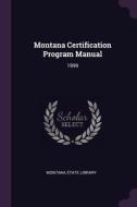 Montana Certification Program Manual: 1999 edito da CHIZINE PUBN