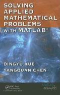 Solving Applied Mathematical Problems With Matlab di Dingyu Xue, YangQuan Chen edito da Taylor & Francis Ltd