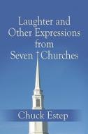 Laughter And Other Expressions From Seven Churches di Chuck Estep edito da America Star Books