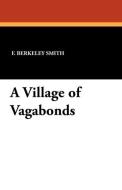 A Village of Vagabonds di F. Berkeley Smith edito da Wildside Press
