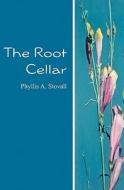 The Root Cellar di Phyllis A. Stoval edito da Booksurge Publishing